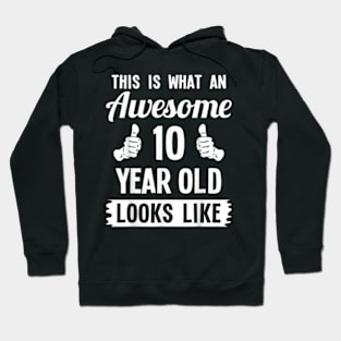 This Is What An Awesome 10 Year Old Looks Like 10th Birthday Hoodie